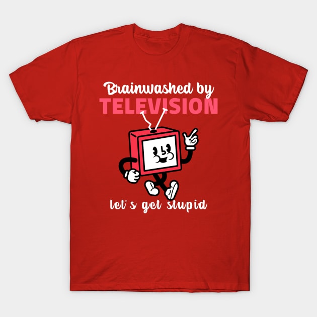 Brainwashed by TELEVISION T-Shirt by FromBerlinGift